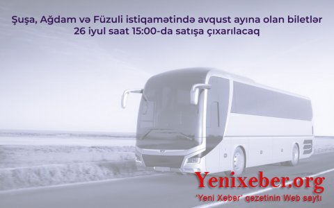 Билеты на автобусные рейсы в Шушу, Агдам и Физули на август поступят в продажу завтра