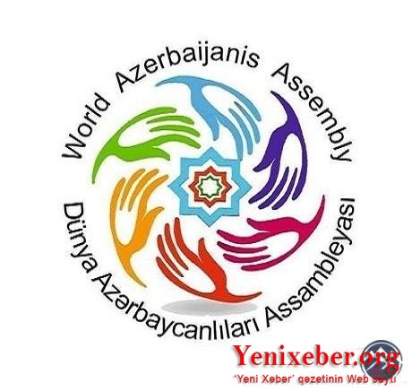 Dünya Azərbaycanlıları Assambleyası ermənilərin hücumunu pislədi-