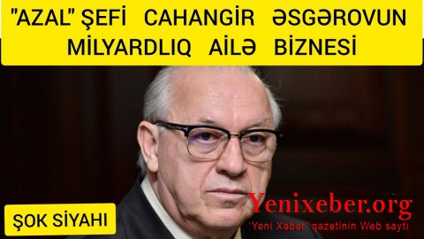 Cahangir Əsgərovun ailəsinə məxsus şirkətlər-