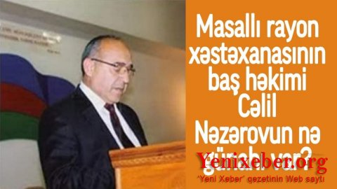 Masallının baş həkimi barədə qərar verildi