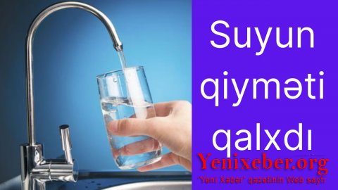 Suyun da qiyməti qalxdı-