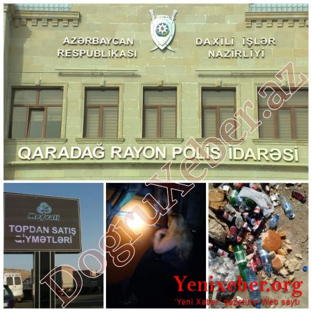 Bu məkanda gündüzlər qanunsuzluq, gecələr əxlaqsızlıq yaşanır -