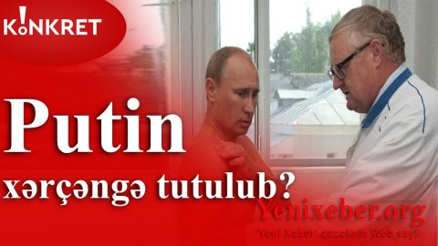 Putin xərçəng xəstəsidir... – 