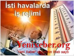 Normadan artıq isti və küləkli hava şəraitində iş rejimi necə olmalı və buna hansı qurum nəzarət edir?