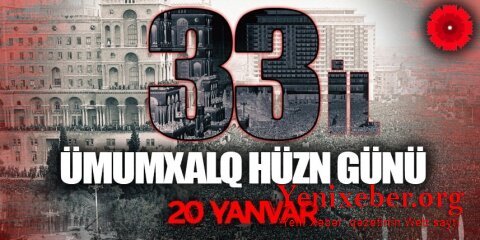 Qanlı 20 Yanvar faciəsindən 33 il ötür