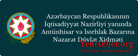 Antiinhisar və İstehlak Bazarına Nəzarət Dövlət Xidmətindən DÖVLƏT ADINA TƏZYİQ -