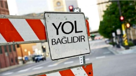 Bazar günü bu yollar tam bağlanacaq -